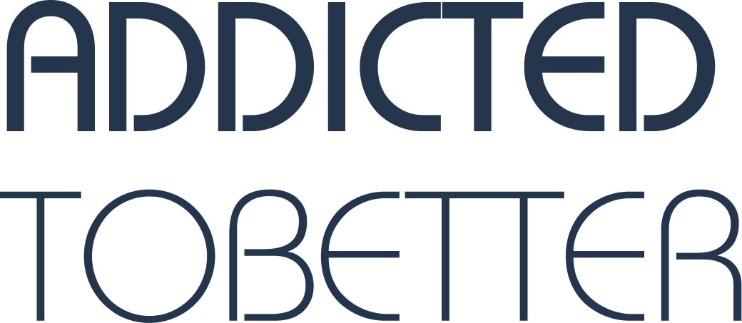 Addicted to Better